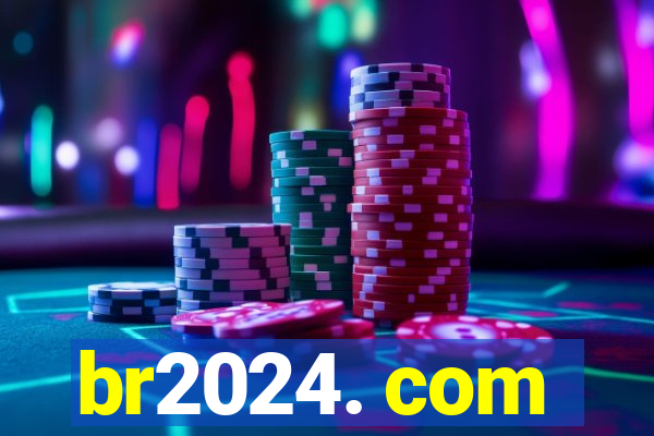 br2024. com